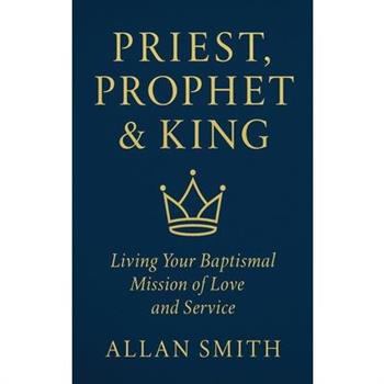 Priest, Prophet & King