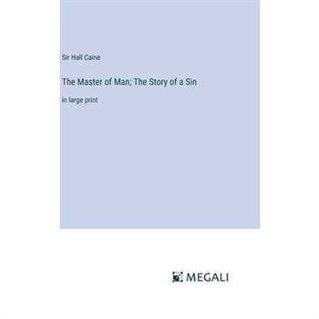 The Master of Man; The Story of a Sin