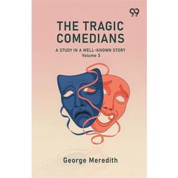 The Tragic Comedians A Study In A Well-Known Story Volume 3