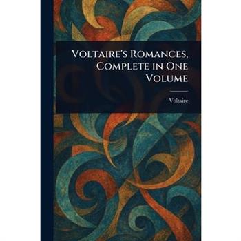 Voltaire's Romances, Complete in One Volume