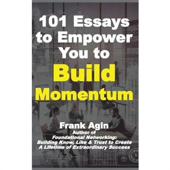 101 Essays to Empower You to Build Momentum