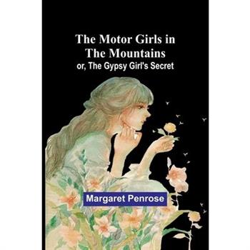 The Motor Girls in the Mountains; or, The Gypsy Girl’s Secret