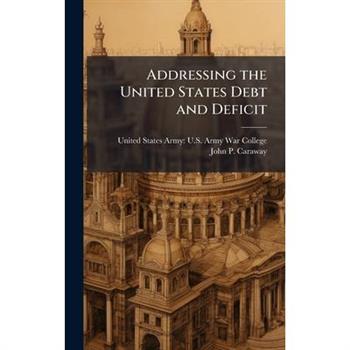 Addressing the United States Debt and Deficit