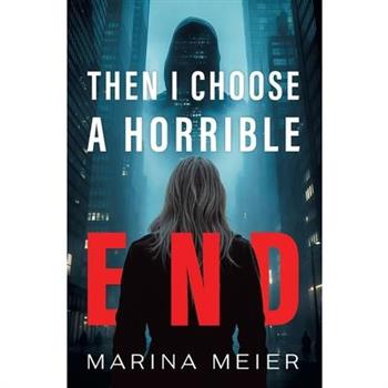 Then I Choose a Horrible End