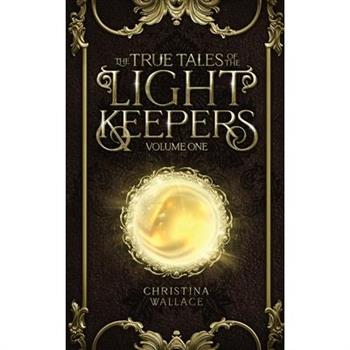 The True Tales of The Light Keepers - Volume One