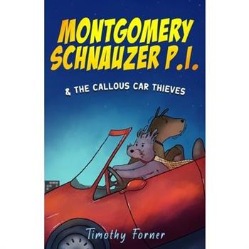 Montgomery Schnauzer P.I. and the Callous Car Thieves