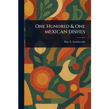 One Hundred & One MEXICAN DISHES