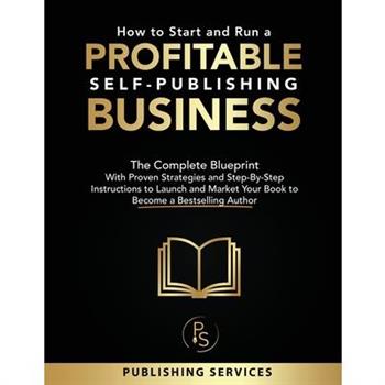 How to Start and Run a Profitable Self-Publishing Business