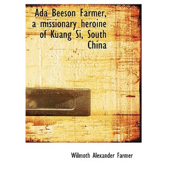 ADA Beeson Farmer, a Missionary Heroine of Kuang Si, South China