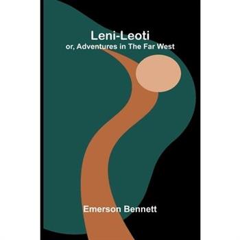 Leni-Leoti; Or, Adventures In The Far West