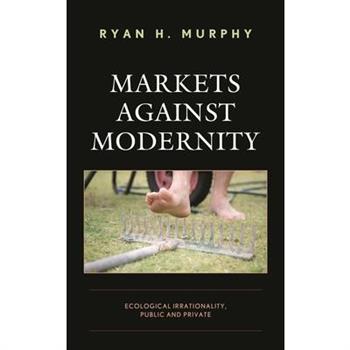 Markets against Modernity