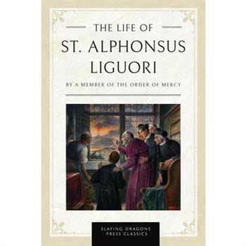 The Life of St. Alphonsus Liguori