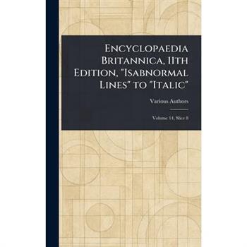 Encyclopaedia Britannica, 11th Edition, "Isabnormal Lines" to "Italic"