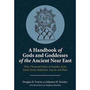 A Handbook of Gods and Goddesses of the Ancient Near East