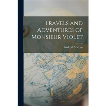 Travels and Adventures of Monsieur Violet