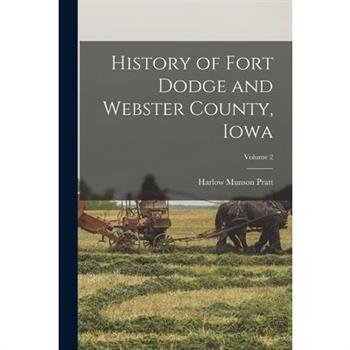 History of Fort Dodge and Webster County, Iowa; Volume 2
