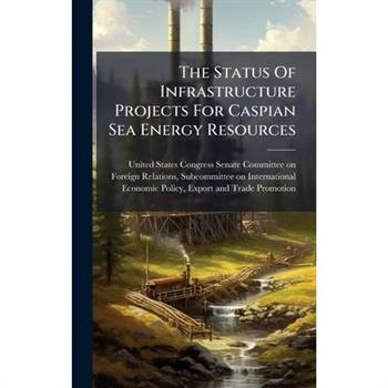 The Status Of Infrastructure Projects For Caspian Sea Energy Resources