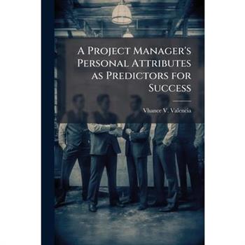 A Project Manager's Personal Attributes as Predictors for Success