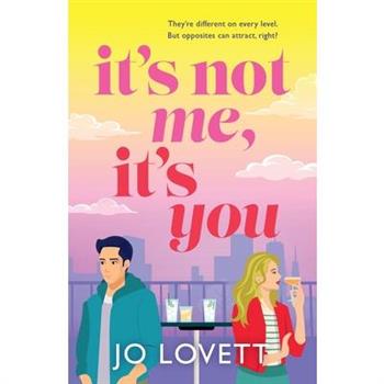 It's Not Me, It's You