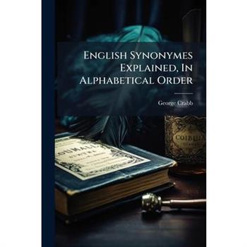 English Synonymes Explained, In Alphabetical Order