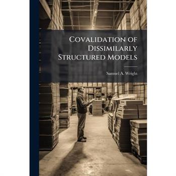 Covalidation of Dissimilarly Structured Models