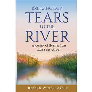 Bringing Our Tears To The River