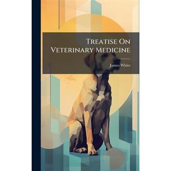 Treatise On Veterinary Medicine