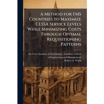 A Method for FMS Countries to Maximize CLSSA Service Levels While Minimizing Costs Through Optimal Requisitioning Patterns