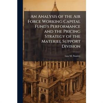 An Analysis of the Air Force Working Capital Fund's Performance and the Pricing Strategy of the Materiel Support Division