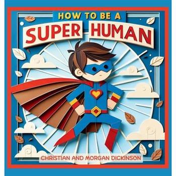 How to be a SUPER Human