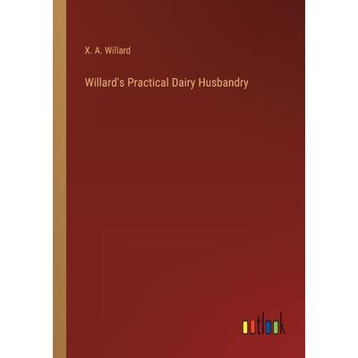 Willard’s Practical Dairy Husbandry