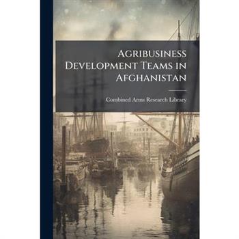 Agribusiness Development Teams in Afghanistan