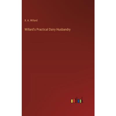 Willard’s Practical Dairy Husbandry