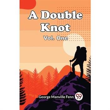 A Double Knot Vol. One