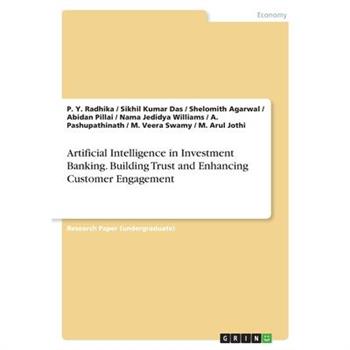 Artificial Intelligence in Investment Banking. Building Trust and Enhancing Customer Engagement