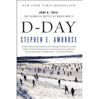 D-Day, June 6, 1944: The Climactic Battle of World War II