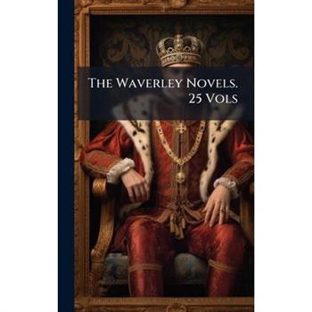 The Waverley Novels. 25 Vols
