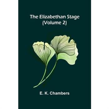 The Elizabethan Stage (Volume 2)