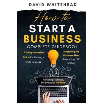 How to Start a Business Complete Guidebook