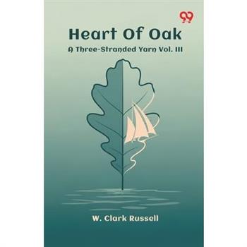Heart Of Oak A Three-Stranded Yarn Vol. III