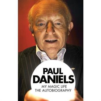 Paul Daniels - My Magic Life