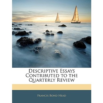 Descriptive Essays Contributed to the Quarterly Review