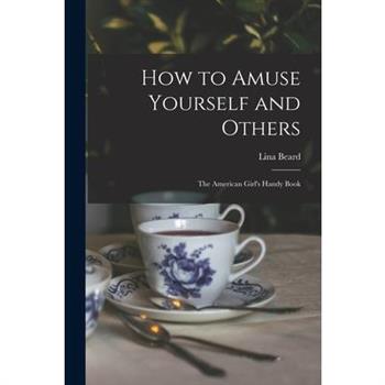 How to Amuse Yourself and Others