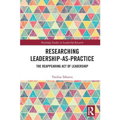 Researching Leadership-As-Practice