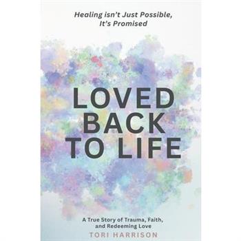 Loved Back to Life