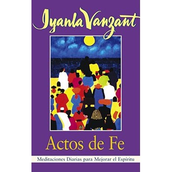 Actos de fe: Meditaciones diarias para mejorar el espiritu (Acts of Faith)