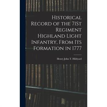 Historical Record of the 71St Regiment Highland Light Infantry, From Its Formation in 1777