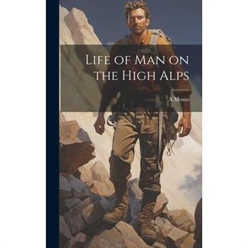 Life of man on the High Alps