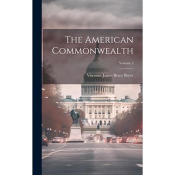 The American Commonwealth; Volume 2