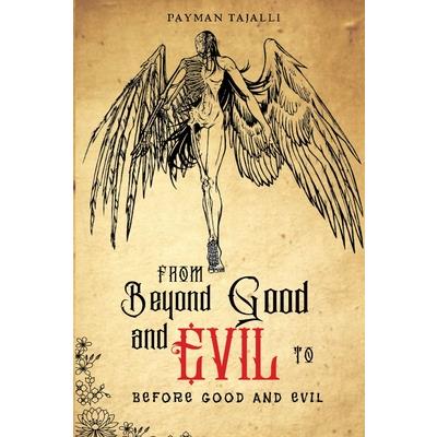 From beyond good and evil to before good and evil